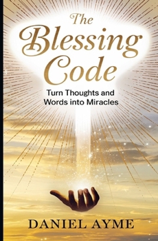 Paperback The Blessing Code: Turn Thoughts and Words into Miracles Book