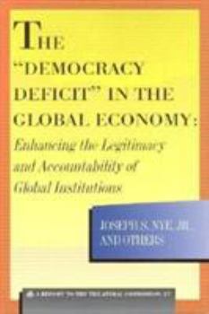 Paperback The "Democracy Deficit" in the Global Economy: Enhancing the Legitimacy and Accountability of Global Institutions Book