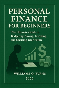 Paperback Personal Finance for Beginners 2026: The Ultimate Guide to Budgeting, Saving, Investing and Securing Your Future Book