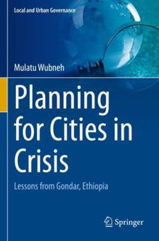 Paperback Planning for Cities in Crisis: Lessons from Gondar, Ethiopia Book