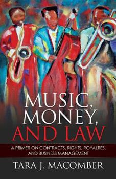 Paperback Music, Money and Law: A Primer on Contracts, Rights, Royalties, and Business Management Book