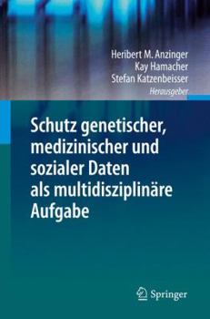 Hardcover Schutz Genetischer, Medizinischer Und Sozialer Daten ALS Multidisziplinäre Aufgabe [German] Book