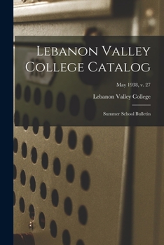 Paperback Lebanon Valley College Catalog: Summer School Bulletin; May 1938, v. 27 Book
