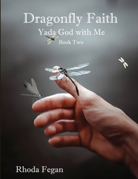 Paperback Dragonfly Faith Book Two: Yada God With Me Book