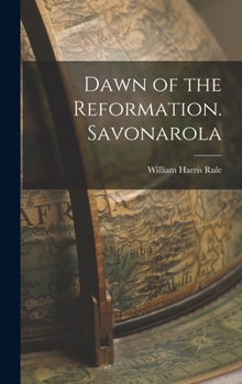 Hardcover Dawn of the Reformation. Savonarola Book