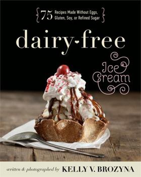 Paperback Dairy-Free Ice Cream: 75 Recipes Made Without Eggs, Gluten, Soy, or Refined Sugar Book