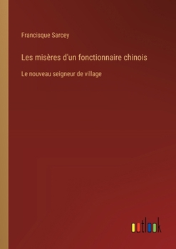 Les misères d'un fonctionnaire chinois: Le nouveau seigneur de village