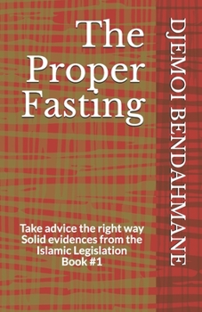Paperback The Proper Fasting: Take advice the right way Solid evidences from the Islamic Legislation Book #1 Book