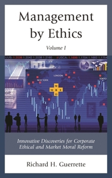 Hardcover Management by Ethics: Innovative Discoveries for Corporate Ethical and Market Moral Reform Book