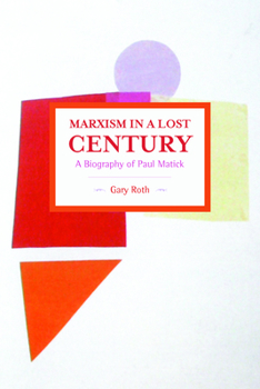 Paperback Marxism in a Lost Century: A Biography of Paul Mattick Book
