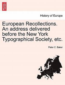 Paperback European Recollections. an Address Delivered Before the New York Typographical Society, Etc. Book