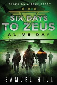 Paperback Six Days to Zeus: Alive Day (Based on a True Story) Book