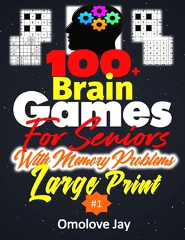 Paperback 100+ Brain Games for Seniors with Memory Problems Large Print: The Ultimate Challenge Your Brain Math & Logic Puzzles With Various Adults Brain Teaser [Large Print] Book
