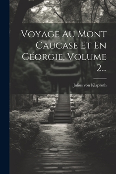 Paperback Voyage Au Mont Caucase Et En Géorgie, Volume 2... [French] Book