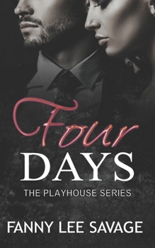 Four Days: The Playhouse Series Book 2 - Book #2 of the Madame Jolie's Playhouse