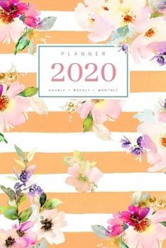 Paperback Planner 2020 Hourly Weekly Monthly: 6x9 Medium Notebook Organizer with Hourly Time Slots - Jan to Dec 2020 - Watercolor Floral Stripe Design Orange Book