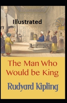 The Man Who Would be King Illustrated