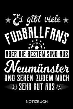 Es gibt viele Fußballfans aber die besten sind aus Neumünster und sehen zudem noch sehr gut aus: A5 Notizbuch | Liniert 120 Seiten | ... | Muttertag | Namenstag (German Edition)