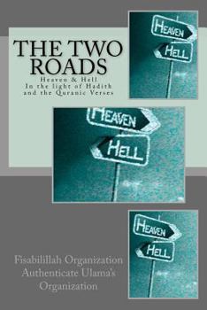 Paperback The Two Roads: Heaven & Hell -In the light of Hadith and the Quranic Verses Book