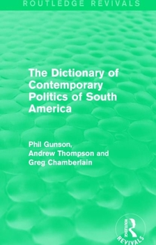 Paperback The Dictionary of Contemporary Politics of South America Book