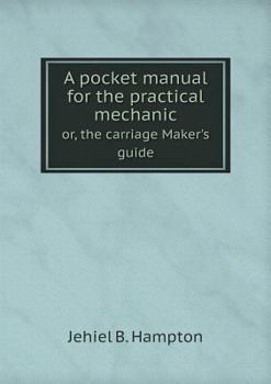 Paperback A pocket manual for the practical mechanic or, the carriage Maker's guide Book