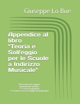 Paperback Appendice al libro Teoria e Solfeggio per le Scuole a Indirizzo Musicale: 150 esercizi da svolgere direttamente sul libro [Italian] Book