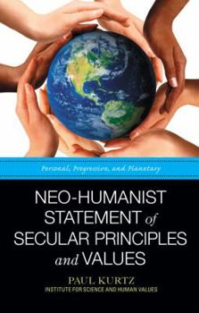 Paperback Neo-Humanist Statement of Secular Principles and Values: Personal, Progressive, and Planetary Book