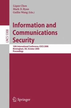 Paperback Information and Communications Security: 10th International Conference, Icics 2008 Birmingham, Uk, October 20 - 22, 2008. Proceedings Book