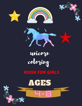 Unicorn coloring book for girls AGES 4-8: A Fantasy Coloring Book with Magical Unicorns and Relaxing Fantasy Scenes