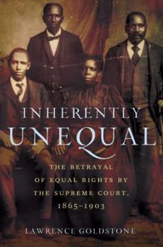 Hardcover Inherently Unequal: The Betrayal of Equal Rights by the Supreme Court, 1865-1903 Book