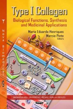 Hardcover Type I Collagen: Biological Functions, Synthesis and Medicinal Applications (Biomaterials - Properties, Production and Devices) Book