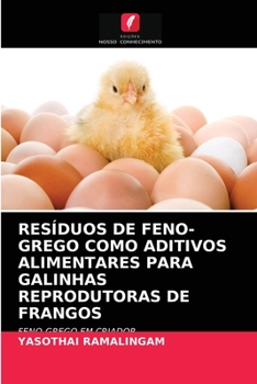 Paperback Resíduos de Feno-Grego Como Aditivos Alimentares Para Galinhas Reprodutoras de Frangos [Portuguese] Book