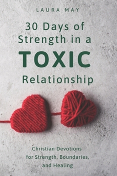 When Peace Feels Like Fear - 30 Days of Strength in a Toxic Relationship: Christian Devotions for Women Seeking Wisdom, Strength, Boundaries, and Emotional Healing