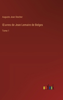 Hardcover OEuvres de Jean Lemaire de Belges: Tome 1 [French] Book