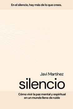 Paperback Silencio: Cómo vivir la paz mental y espiritual en un mundo lleno de ruidos [Spanish] Book