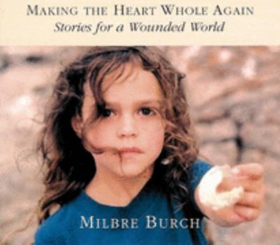 Audio CD Making the Heart Whole Again: Stories for a Wounde Book