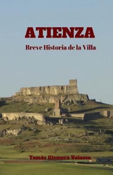 Paperback Atienza. Breve Historia de la Villa [Spanish] Book