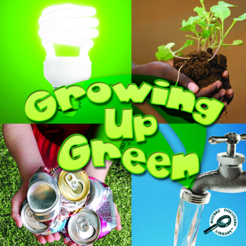 Paperback Rourke Educational Media Growing Up Green (Green Earth Science Discovery Library) Book