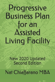 Paperback Progressive Business Plan for an Assisted Living Facility: New 2020 Updated Second Edition Book