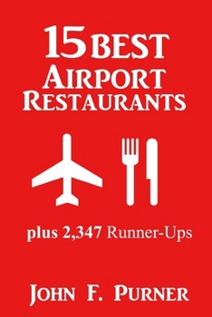 Paperback 15 Best Airport Restaurants: Plus 2,347 Runner-ups Book