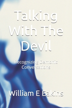 Paperback Talking With The Devil: Recognizing Demonic Conversations Book