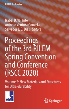 Hardcover Proceedings of the 3rd Rilem Spring Convention and Conference (Rscc 2020): Volume 2: New Materials and Structures for Ultra-Durability Book