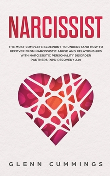 Paperback Narcissist: The Most Complete Blueprint to Understand How to Recover from Narcissistic Abuse and Relationships with Narcissistic P Book