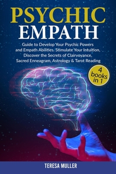 Paperback Psychic Empath: The Complete Guide to Develop Your Psychic and Empath Abilities and Powers. Stimulate Your Intuition, Discover the Sec Book