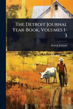 Paperback The Detroit Journal Year-Book, Volumes 1-3 Book