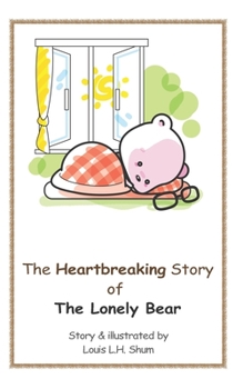 Paperback The Heartbreaking Story Of The Lonely Bear Book