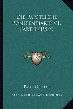 Paperback Die Papstliche Ponitentiarie V1, Part 1 (1907) [German] Book