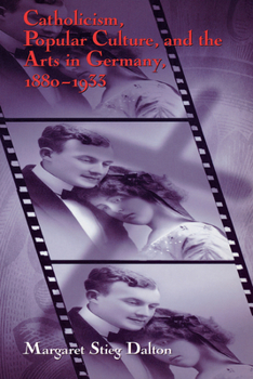 Catholicism, Popular Culture, And The Arts In Germany, 1880-1933