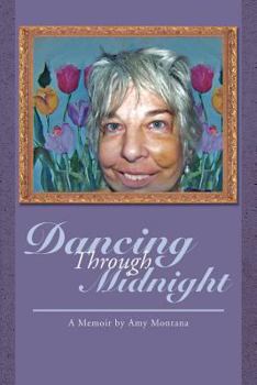 Paperback Dancing Through Midnight: A Memoir by Amy Montana Book