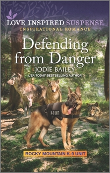Defending from Danger - Book #5 of the Rocky Mountain K-9 Unit